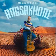 download mduduzi ncube angisakhoni